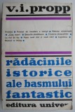 Radacinile istorice ale basmului fantastic &ndash; V. I. Propp. Carte de beletristica