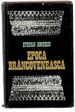 Epoca brancoveneasca - Stefan Ionescu, Ed. Dacia, 1981, cartonata