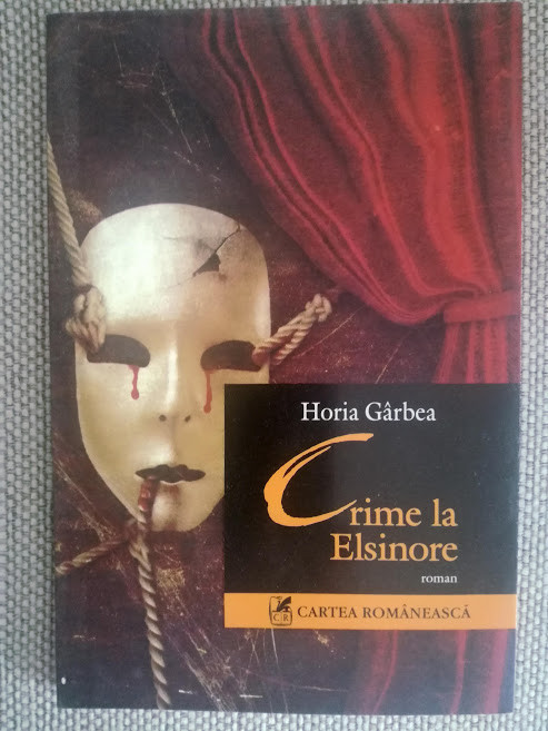 Horia G&acirc;rbea, Crime la Elsinor, Ed. Cartea Rom&acirc;nească
