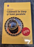 Calatorii in timp si lumi paralele Rodica Bretin