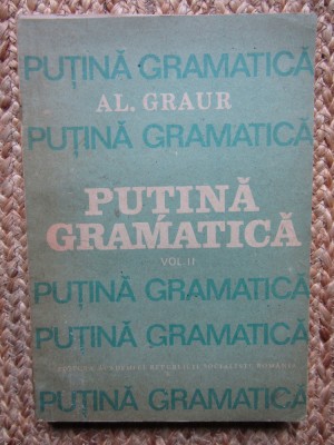 Al. Graur - Puțină gramatică, vol. 2 (editia 1988) foto