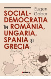 Social-democratia in Romania, Ungaria, Spania si Grecia - Eugen Gabor