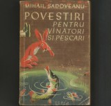 Cumpara ieftin Povestiri pentru Vinatori si Pescari - Mihail Sadoveanu - Carte Copii - Editie Originala