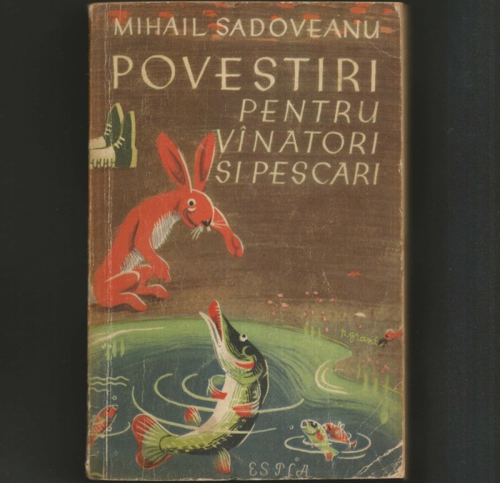POVESTIRI PENTRU VANATORI SI PESCARI - MIHAIL SADOVEANU - V&Acirc;NĂTOARE, PESCUIT