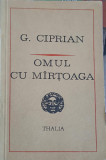 OMUL CU MARTOAGA. COMEDIE IN PATRU ACTE-G. CIPRIAN