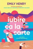 Iubire ca la carte - Emilt Henry - Editura Litera, Emily Henry