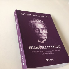 ALBERT SCHWEITZER, FILOSOFIA CULTURII- DECADEREA SI RECONSTRUCTIA CULTURII...