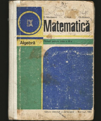 MATEMATICĂ - ALGEBRĂ - MANUAL, CLASA A 9 IX-A - C. NĂSTĂSESCU, C. NIȚĂ foto