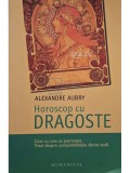 Alexandre Aubry - Horoscop cu dragoste (Editia: 2007)