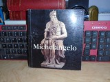 MICHELANGELO ( ALBUM ) , EDITURA AQUILA , ORADEA , 2007