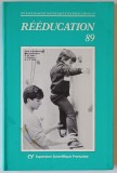 REEDUCATION 89 , JOURNEE DE MEDECINE PHYSIQUE ET DE REEDUCATION , 22 SEPTEMBRE 1989 , APARUTA 1989