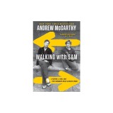 Walking with Sam: A Father, a Son, and Five Hundred Miles Across Spain
