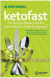 Ketofast. Combină puterea postului intermitent cu dieta ketogenetică - Paperback brosat - Joseph Mercola - Atman