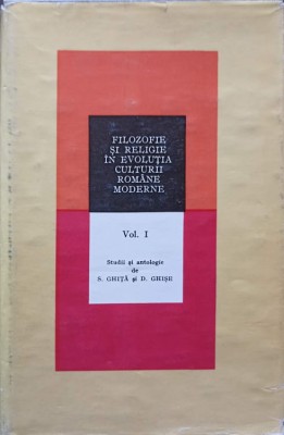 FILOZOFIE SI RELIGIE IN EVOLUTIA CULTURII ROMANE MODERNE VOL.1-S. GHITA, D. GHISE foto