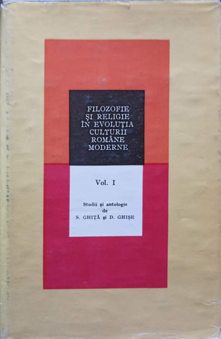 FILOZOFIE SI RELIGIE IN EVOLUTIA CULTURII ROMANE MODERNE VOL.1-S. GHITA, D. GHISE-222201