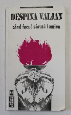 CAND FOCUL SARUTA LUMINA , versuri de DESPINA VALJAN , 1998 foto