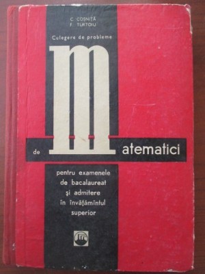Culegere de probleme de matematici pentru examenele de bacalaureat si admitere in invatamantul superior (editia a III-a) foto