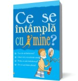 Ce se intampla cu mine? (pentru baieti) - Curtea Veche