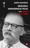 Memoriile mandarinului valah, vol. 2. Jurnal 1957-1958 &ndash; Petre Pandrea