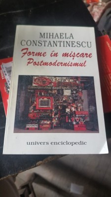 Forme in Miscare Postmodernismul - Mihaela Constantinescu foto