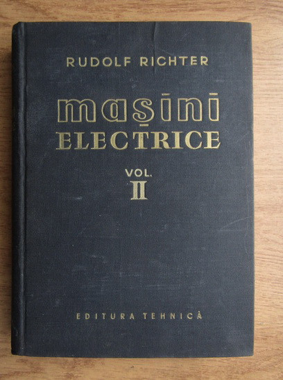 R. Richter - Mașini electrice ( Vol. II - Maș. sincronă și maș. comutatoare )