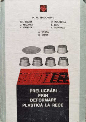 Prelucrari Prin Deformare Plastica La Rece Vol.1 - M. Al. Teodorescu Si Colab. ,556894 foto