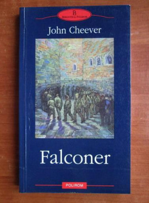 John Cheever - Falconer (Biblioteca Polirom) foto