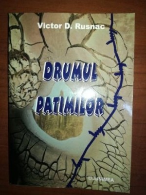 Drumul patimilor- Victor D.Rusnac foto