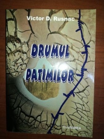 Drumul patimilor- Victor D.Rusnac