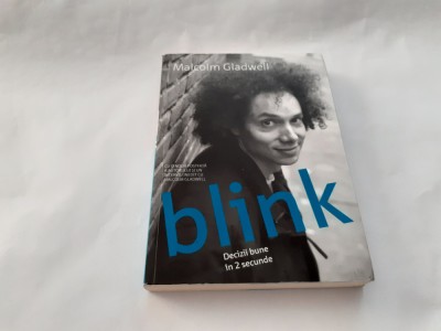 Blink. Decizii bune in 2 secunde &amp;ndash; Malcolm Gladwell RF4/3 foto