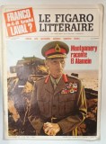 LE FIGARO LITTERAIRE , SUBJET : MONTGOMERY RACONTE EL ALAMEIN / FRANCO A-T-IL TRAHI LAVAL ? , nr. 1126 , nov. 1967