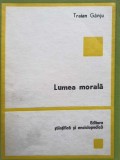 Lumea Morala - Traian Ganju, Editura Stiintifica 1982, Filosofie, 238 pagini