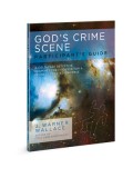 God&#039;s Crime Scene Participant&#039;s Guide: A Cold-Case Detective Examines the Evidence for a Divinely Created Universe
