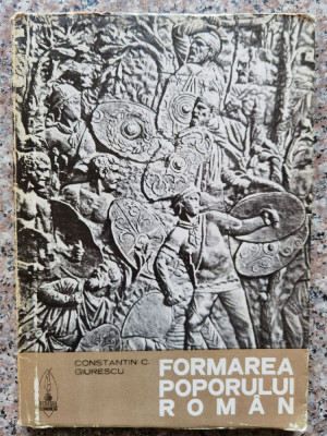 Formarea Poporului Roman - Constantin C. Giurescu ,553672 foto