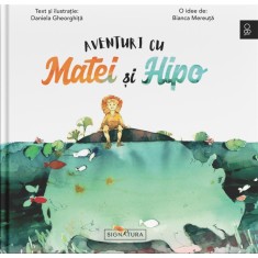 Aventuri cu Matei și Hipo &ndash; Daniela Gheorghiță