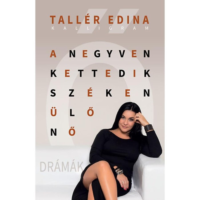 A negyvenkettedik sz&eacute;ken &uuml;lő nő - Dr&aacute;m&aacute;k - Dr&aacute;m&aacute;k - Tall&eacute;r Edina