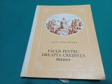 FĂCLII PENTRU DREAPTA CREDINȚĂ *PREDICI / PREOT DR. ȘTEFAN SLEVOACĂ / 1985 / 52