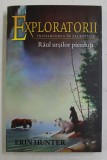 EXPLORATORII , INTOARCEREA IN SALBATICIE , RAUL URSILOR PIERDUTI de ERIN HUNTER , 2013