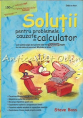 Solutii Pentru Problemele Cauzate De Calculator - Steve Bass foto