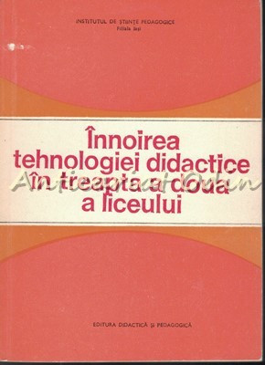 Innoirea Tehnologiei Didactice In Treapta A Doua A Liceului - Pelaghia Popescu