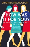 How Was It For You? | Virginia Nicholson, 2020, Penguin Books Ltd