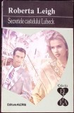 SECRETELE CASTELULUI LUBECK-ROBERTA LEIGH-343784