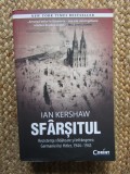 SFARSITUL, Rezistenta Sfidatoare si Infrangerea Germaniei lui Hitler, 1944-1945 - Ian Kershaw