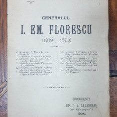 BIBLIOTECA POLITICA, No. 2, GENERALUL I. EM. FLORESCU ( 1819-1893 ) - BUCURESTI, 1908