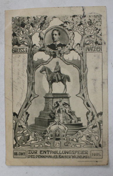 SALUTARI DIN AACHEN , DEZVELIREA MONUMENTULUI KAISERULUI WILHELM I , CARTE POSTALA ILUSTRATA 1901 , CARTE POSTALA ILUSTRATA , CLASICA