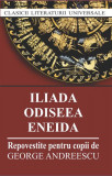 Iliada. Odiseea. Eneida. Repovestire pentru copii - Paperback - George Andreescu - Cartex