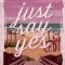 Just Say Yes