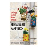Sustainable happiness: live simply, live well, make a difference