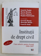 INSTITUTII DE DREPT CIVIL - CURS SELECTIV PENTRU LICENTA 2006 - 2007 , de CAMELIA TOADER ...BOGDAN DUMITRACHE , 2006 foto