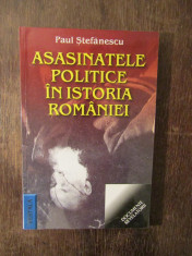 ASASINATELE POLITICE IN ISTORIA ROMANIEI- PAUL STEFANESCU foto